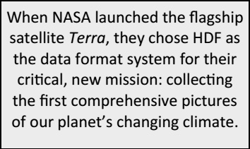 When NASA launched the flagship satellite Terra, they chose HDF as the data format for their critical, new mission: collecting the first comprehensive pictures of our planet's changing climate. 